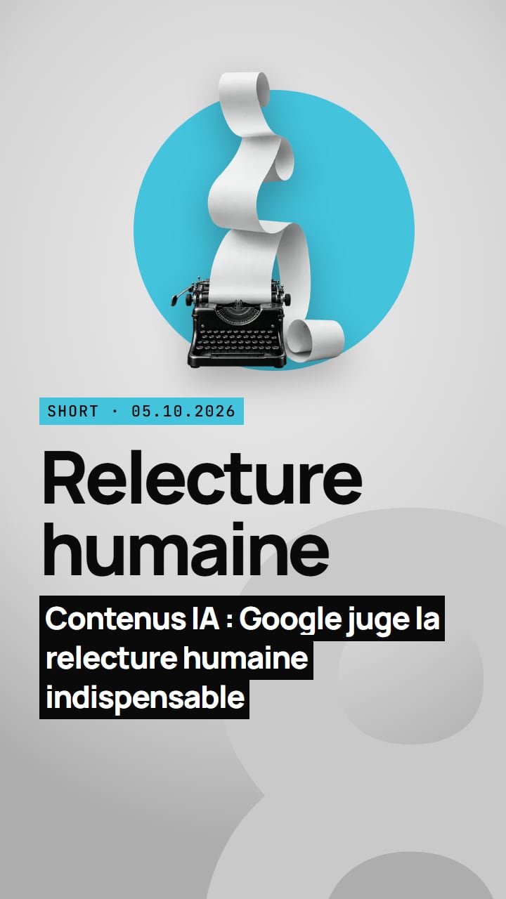 Short : Contenus IA : Google juge la relecture humaine indispensable